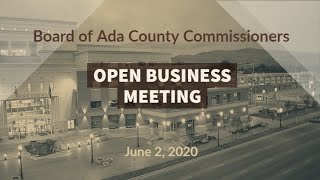 Board of Ada County Commissioners – Open Business Meeting - June 2, 2020