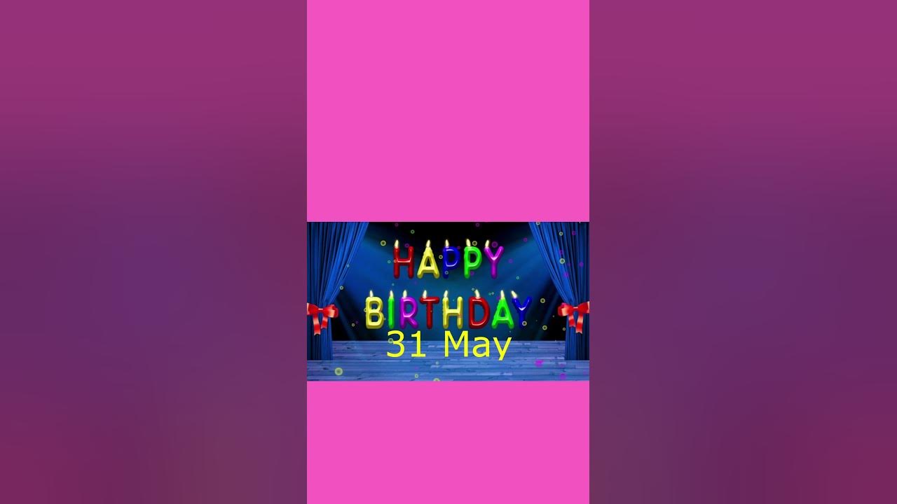 31 May Best Happy Birthday To You Happy Birthday Song 2023 Happy 31-may-best-happy-birthday-to-you-happy-birthday-song-2023-happy