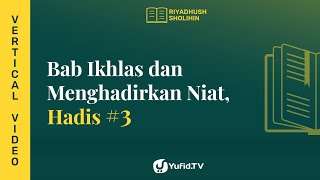 Kitab Riyadhush Shalihin Bab 1 : Hadits 3 - Niat Hijrah dan Jihad Karena Allah - Yufid TV
