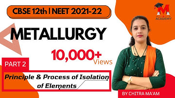 NEET: General Principles & Processes of Isolation of Elements L-2 | Metallurgy | Chapter-6 Class 12