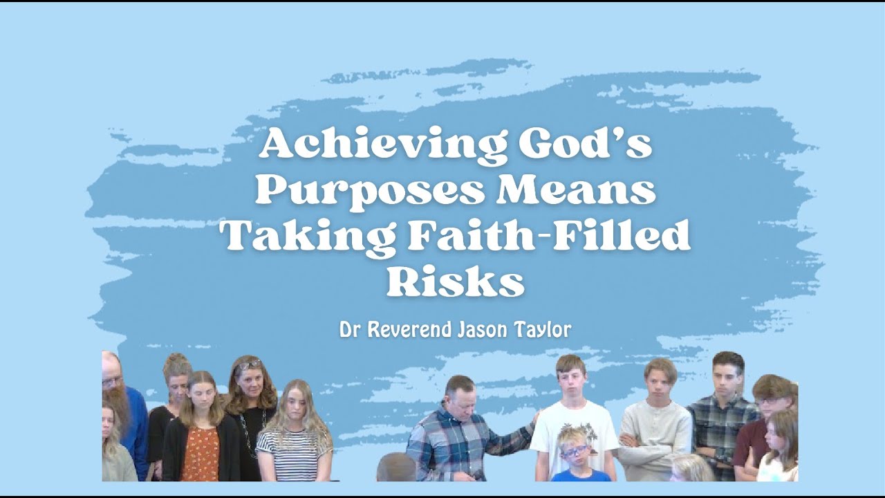 Achieving God's Purposes Means Taking Faith-Filled Risks | Dr Reverend ...