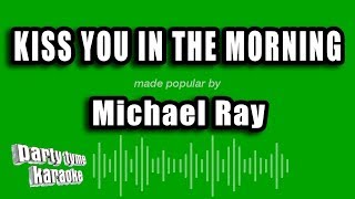 Michael Ray - Kiss You In The Morning (Karaoke Version)