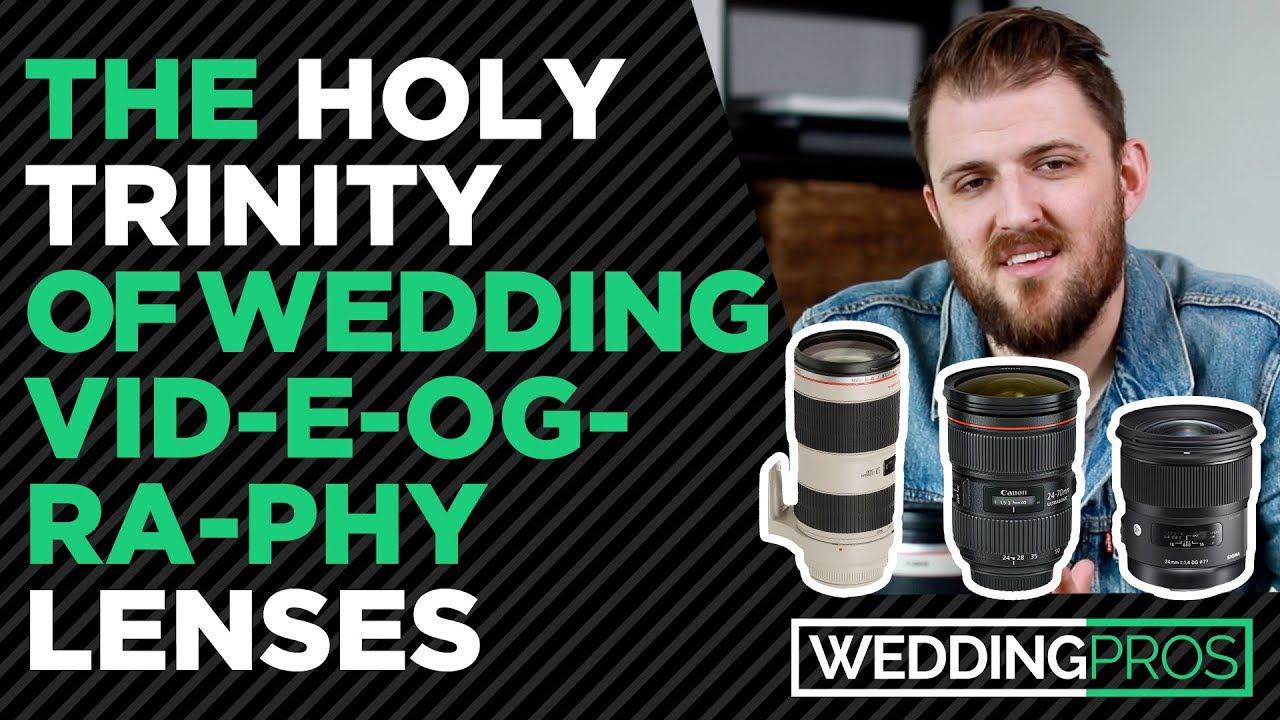 The Holy Trinity Of Wedding Videography Lenses YouTube