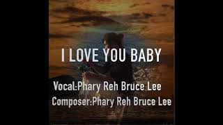 Video thumbnail of "I Love You Baby (Phary Reh Bruce Lee) - Karenni Love Song Remix"