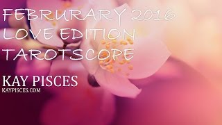 TAURUS FEBRUARY 2016 KAY PISCES LOVE EDITION TAROTSCOPE