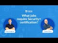 What jobs require security certification