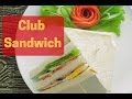 Club sandwich - How to make a club sandwich - Easy club sandwich recipe
