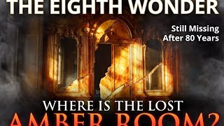 The Lost Eighth Wonder of the World: What Happened to the Amber Room? | Full explained. 