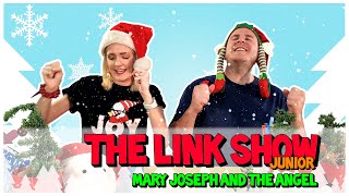 The Link Show Jr || Mary Joseph and the Angel