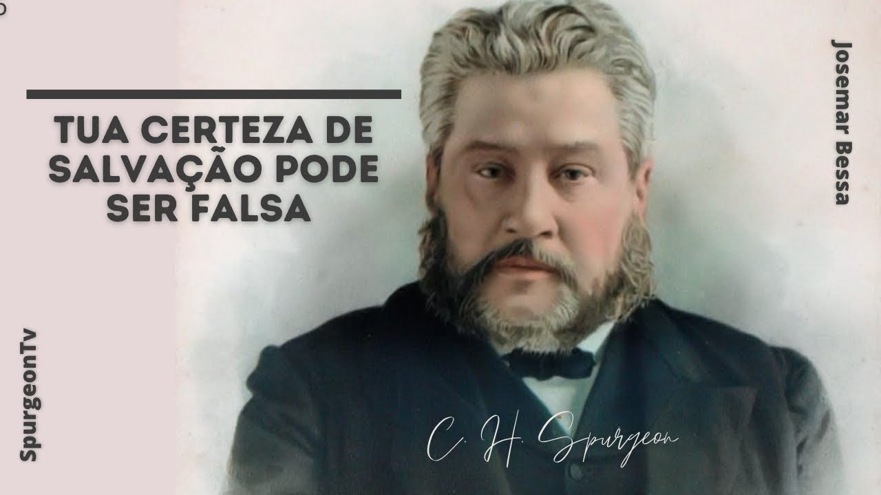Tua certeza de salvação pode ser falsa | C. H. Spurgeon ( 1834 - 1892 )