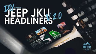 Jeep JKU DIY Headliners v2.0 *And How I Messed It Up The First Time*