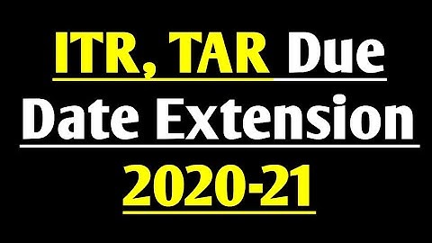 Due Date Extension update of ITR & TAX AUDIT Filing 2020-21