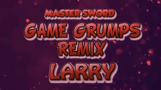 Larry - Game Grumps Remix