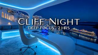 Famous Cliff Night | Hyperfocus Music for Deep Work | 2 Hours No Lyrics Net Worth