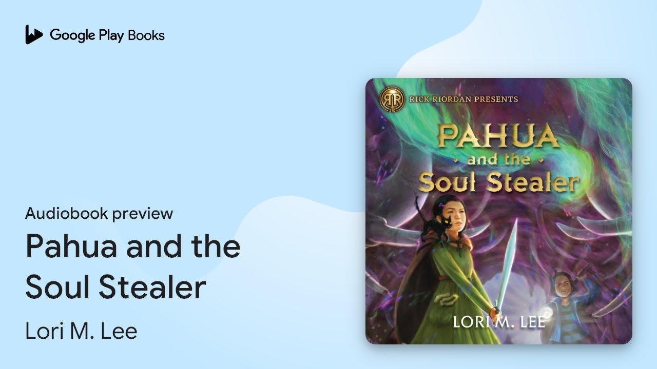 Pahua and the Soul Stealer by Lori M. Lee · Audiobook preview