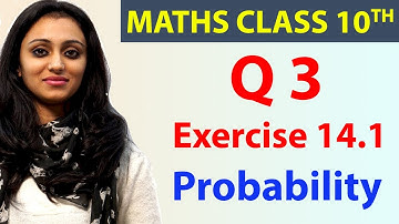 Q 3, Ex. 14.1, Chapter - 14, Probability, Maths Class 10th CBSE NCERT
