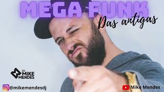 MEGA FUNK - FUNK DAS ANTIGAS (Dj MIke Mendes)