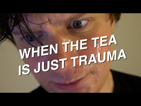 When the tea is just trauma