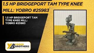 1.5 HP BRIDGEPORT TAM TYPE KNEE MILL: YOBRO #25983