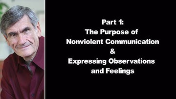 The Basics of Non Violent Communication | Part 1: Purpose & Expressing Observations and Feelings