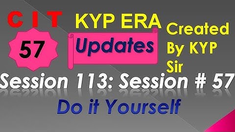 SESSION 113 : SESSION #57 BS- CIT DO IT YOURSELF . DO IT YOURSELF DO IT YOURSELF...........