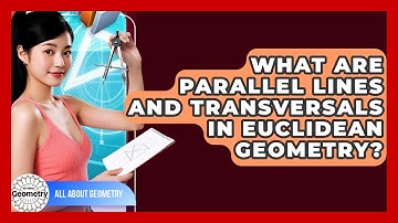 What Are Parallel Lines And Transversals In Euclidean Geometry? - All About Geometry