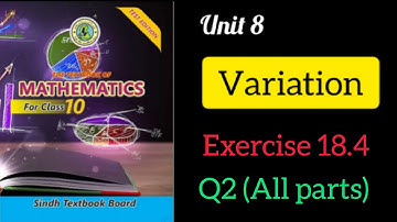 Class 10: UNIT: 18 VARIATION EXERCISE # 18.4; Q2 parts ( i to v )