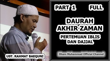 PART 1 ] DAURAH AKHIR ZAMAN ( PERTEMUAN IBLIS DAN DAJJAL ) FULL - UST. RAHMAT BAEQUNI