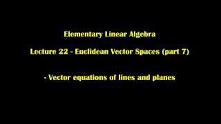 Elementary Linear Algebra  Lecture 22 - Euclidean Vector Spaces (part 7)