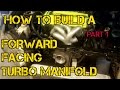 TFS: How To Build A Forward Facing Turbo Manifold Part 1 #TFSBoostFab