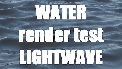 Water Render Test in LightWave 2018