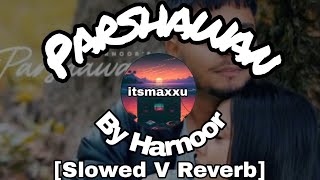 Parshawan Parshawanslowed V Reverb Parshawan Song Parshawan Harnoor Parshawan Bass Lofi