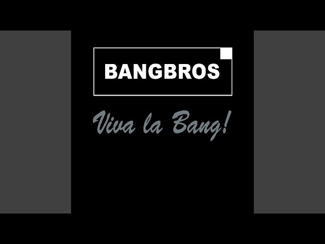 Bangbros - Wir Bangen