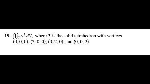 Evaluate the triple integral yyyT y 2 dV, where T is the solid tetrahedron with vertices s0, 0, 0d,