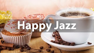 Happy Jazz Music - Relaxing Playlist of Jazz and Bossa Nova Music for Positive Mood