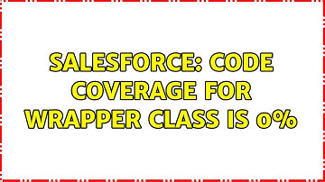Salesforce: Code coverage for wrapper class is 0%