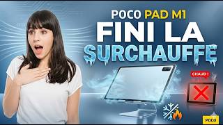 Résolvez Définitivement la Surchauffe du POCO Pad M1