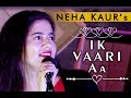 Ik vaari aa  neha kaur  cover  female version  raabta  2017