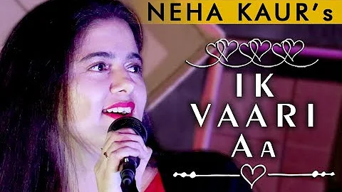 Ik Vaari Aa | Neha Kaur | Cover | Female Version | Raabta | 2017