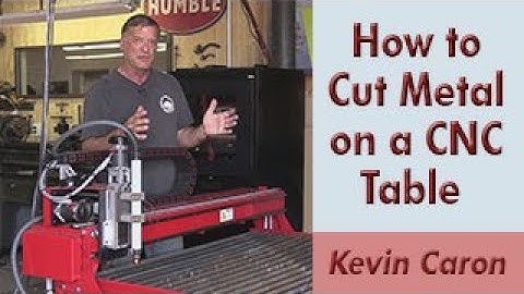 How to Run a CNC Metal Cutting Table - An Overview - Kevin Caron