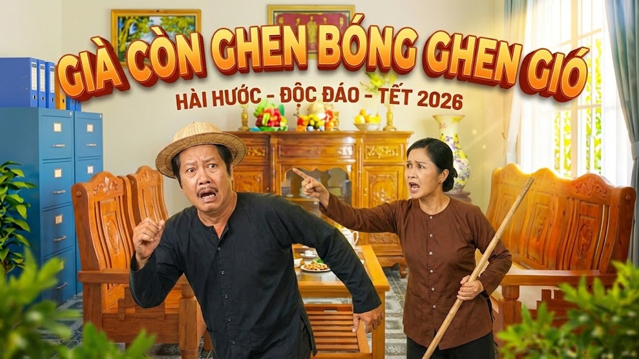 GIÀ CÒN GHEN BÓNG GHEN GIÓ | Phim Tết Việt Nam 2026 | Phim Tết Mới Nhất 2026 | Phim Tết Hai Lúa