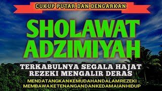PUTAR DAN DENGARKAN DAHSYATNYA KEAGUNGAN SHOLAWAT ADZIMIYAH SHOLAWAT  PENGABUL HAJAT SECEPAT KILAT