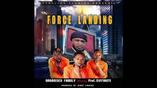 Organiser Family X Prof.diffikoti-Force Landing Official Music Audio Zed Art 2K19