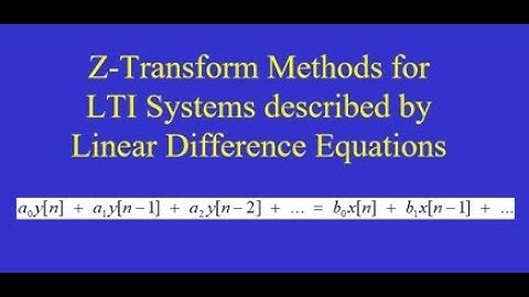 Chapter 10 Z Transform methods for LTI Systems described by Linear Difference Equations