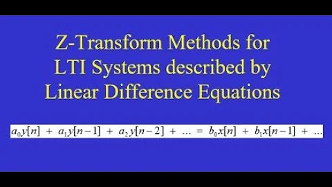 Chapter 10 Z Transform methods for LTI Systems described by Linear Difference Equations