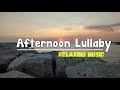 Afternoon lullaby  relaxing music  jace21 vlogz