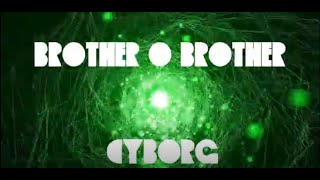 Brother O’ Brother -  Cyborg (Music Video)
