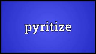 Pyritize Meaning | Wordogram
