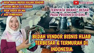 Bedah Vendor Bisnis Hijab Terbesar & Termurah Di Indonesia.. Bisa Pakai Merek Kalian Sendiri