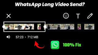 How to Send Long Video on WhatsApp | WhatsApp Full Video Send | 100% Fix